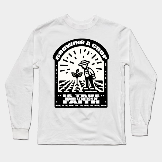 The Farmer's Faith: Grow Green Long Sleeve T-Shirt by maknatess